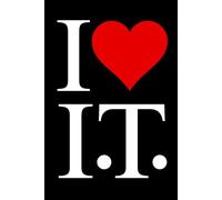 I ❤️ Love I.T. (Information Technology) NOTEBOOK - 6x9 Ruled Line with 120 Pages: For I.T. College Students and Professors