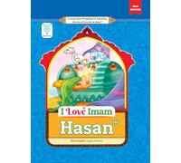 I Love Imam Hasan (a): Stories of the Prophet's Family - Book 4 (New Edition) (I Love the Prophet's Family: Stories of the Ahl al-Bayt (a))