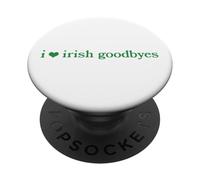 I Love Irish Goodbyes Funny Ireland Exit St Patricks Day PopSockets Adhesive PopGrip