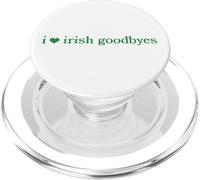 I Love Irish Goodbyes Funny Ireland Exit St Patricks Day PopSockets PopGrip for MagSafe