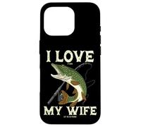 I Love It Pike When My Wife Let Me Go Fishing Case for iPhone 16 Pro