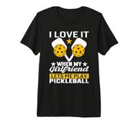 I Love It so Much When My Girlfriend Let me Play Pickleball Premium T-Shirt