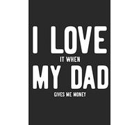 I Love It When My Dad Gives Me Money: Dance Daddy Blank Lined Note Book