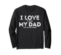 I Love It When My Dad let's me play racing Funny Races Long Sleeve T-Shirt