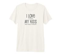 I Love It When My Kids are Finally Asleep Funny Parents Premium T-Shirt