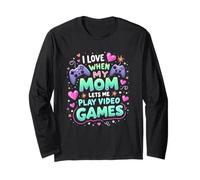 I Love it When My Mom Lets me Play Video Games Gaming Lover Long Sleeve T-Shirt
