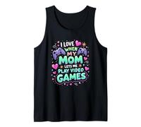 I Love it When My Mom Lets me Play Video Games Gaming Lover Tank Top