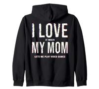 I Love It When My Mom Lets Me Play Video Games Hoodie Zip Hoodie