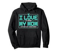 I Love It When My Mom Lets Me Play Video Games Pullover Hoodie
