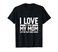 I Love It When My Mom Lets Me Play Video Games T-Shirt