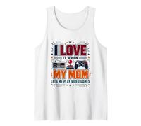 I Love It When My Mom Lets Me Play Video Games Tank Top