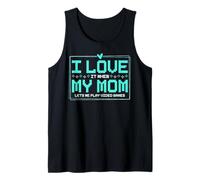 I Love It When My Mom Lets Me Play Video Games Tank Top