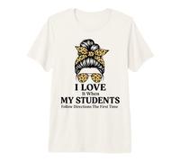 I Love It When My Students Follow Directions The First Time Premium T-Shirt