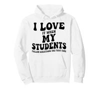 I Love It When My Students Follow Directions The First Time Pullover Hoodie