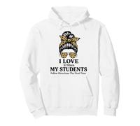 I Love It When My Students Follow Directions The First Time Pullover Hoodie