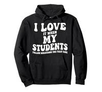 I Love It When My Students Follow Directions The First Time Pullover Hoodie