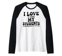 I Love It When My Students Follow Directions The First Time Raglan Baseball Tee