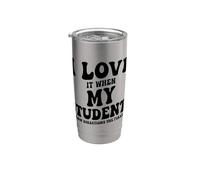 I Love It When My Students Follow Directions The First Time Stainless Steel Insulated Tumbler