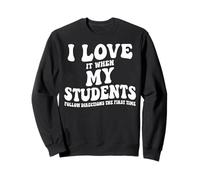 I Love It When My Students Follow Directions The First Time Sweatshirt