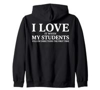 I Love It When My Students Follow Directions The First Time Zip Hoodie