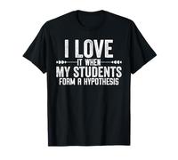 I Love It When My Students Form a Hypothesis T-Shirt