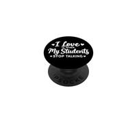 I Love It When My Students Stop Talking Funny School Teacher PopSockets Adhesive PopGrip