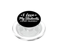 I Love It When My Students Stop Talking Funny School Teacher PopSockets PopGrip for MagSafe