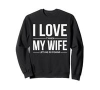 I Love It When My Wife Lets Me Go Fishing Funny Sweatshirt