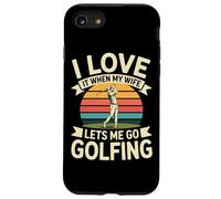 I Love It When My Wife Lets Me Go Golfing Golf Case for iPhone SE (2020) / 7/8