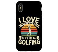 I Love It When My Wife Lets Me Go Golfing Golf Case for iPhone X/XS