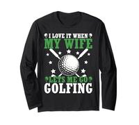 I Love It When My Wife Lets Me Go Golfing Long Sleeve T-Shirt