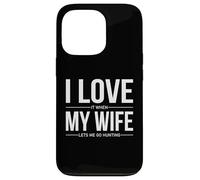 I Love It When My Wife Lets Me Go Hunting Funny Husband Case for iPhone 13 Pro