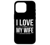 I Love It When My Wife Lets Me Go Hunting Funny Husband Case for iPhone 16 Pro