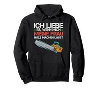 I love it when my wife lets me make wood, to say Pullover Hoodie
