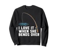 I Love It When She Bends Over Bass Fishing Humor Fisherman Sweatshirt
