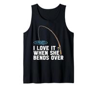 I Love It When She Bends Over Bass Fishing Humor Fisherman Tank Top
