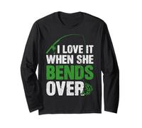 I Love It When She Bends Over Fishing Humor Fisherman Gifts Long Sleeve T-Shirt