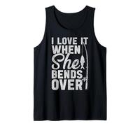 I Love It When She Bends Over Funny Fishing Humor Fisherman Tank Top