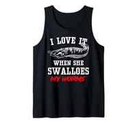 I Love It When She Swallows My Worm Catfish Fishing Angler Tank Top
