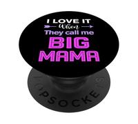 I Love it When They Call Me Big Mama Funny Mama Birthday PopSockets Adhesive PopGrip
