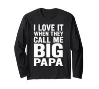 I Love It When They Call Me Big Papa Long Sleeve T-Shirt