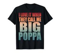 I Love It When They Call Me Big Poppa - Father Proud Papa T-Shirt