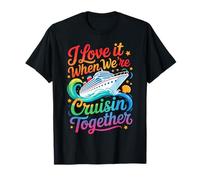 I Love It When We Are Cruisin Together Funny Family Cruise T-Shirt