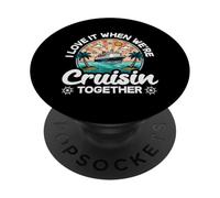 I Love It When We Are Cruisin Together Ship PopSockets Adhesive PopGrip