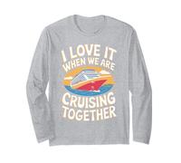 I Love It When We are Cruising Together Long Sleeve T-Shirt