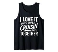 I Love It When We're Cruisin 2025 Together Tank Top
