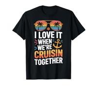 I Love It When We're Cruisin Together Anchor Lovers T-Shirt