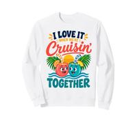 I Love It When Were Cruisin Together couple cruise matching Sweatshirt