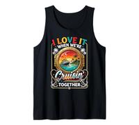 I Love it When We're Cruisin Together Couples Cruise Getaway Tank Top