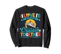 I Love It When We're Cruisin' Together Cruise Life Sweatshirt